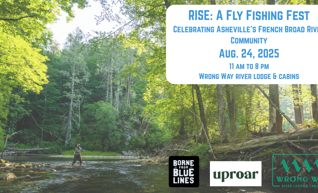 RISE: A Fly Fishing Festival celebrating the French Broad River Community in Asheville, NC 8/24